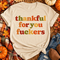 Thankful for you Fuckers Graphic Apparel