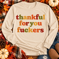 Thankful for you Fuckers Graphic Apparel
