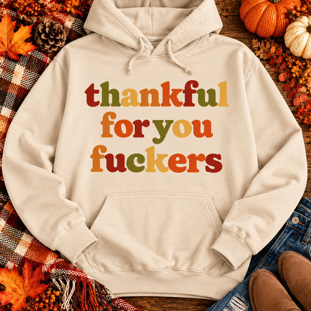 Thankful for you Fuckers Graphic Apparel